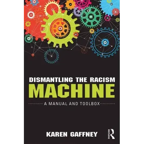Dismantling the Racism Machine: A Manual and Toolbox