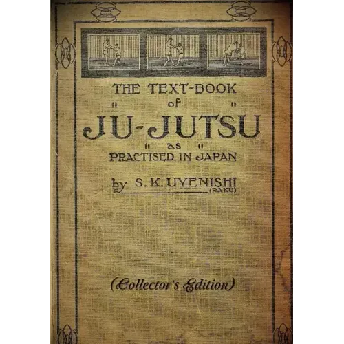 THE TEXT-BOOK of JU-JUTSU as practised in Japan (Collector's Edition)
