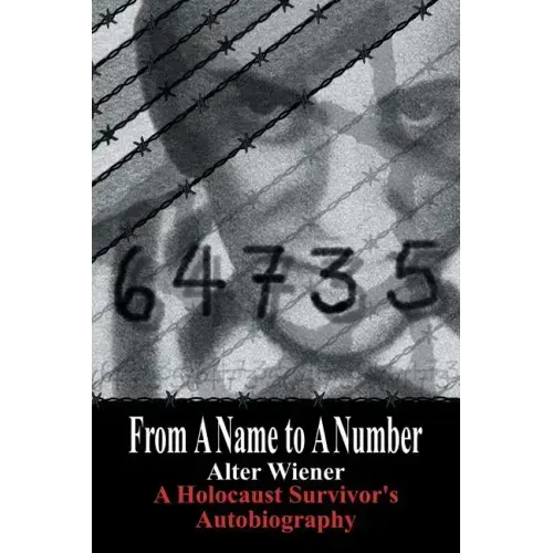 From a Name to a Number: A Holocaust Survivor's Autobiography