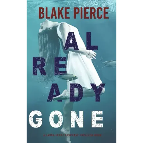 Already Gone (A Laura Frost FBI Suspense Thriller-Book 1)