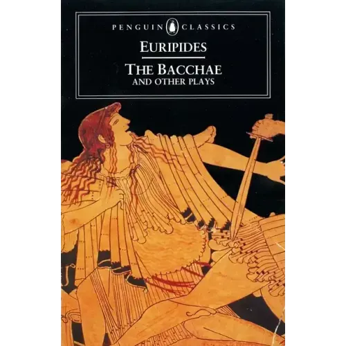 The Bacchae and Other Plays