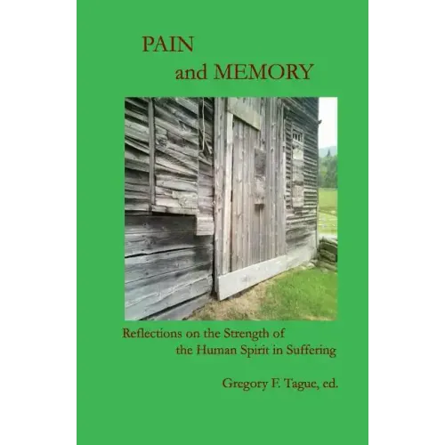 Pain and Memory: Reflections on the Strength of the Human Spirit in Suffering