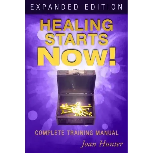 Healing Starts Now!: Complete Training Manual