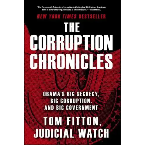 The Corruption Chronicles: Obama's Big Secrecy, Big Corruption, and Big Government