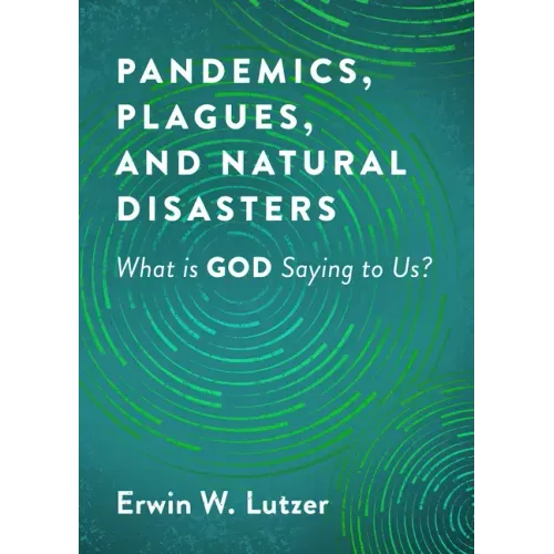 Pandemics, Plagues, and Natural Disasters: What Is God Saying to Us?