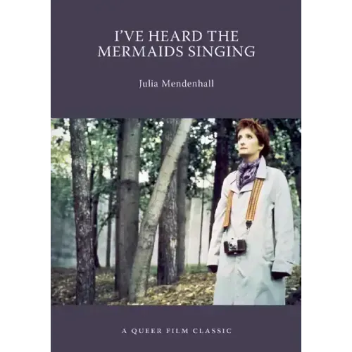 I've Heard the Mermaids Singing: A Queer Film Classic