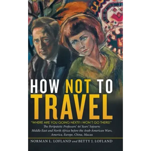 How Not to Travel: "Where Are You Going Next? I Won't Go There!"