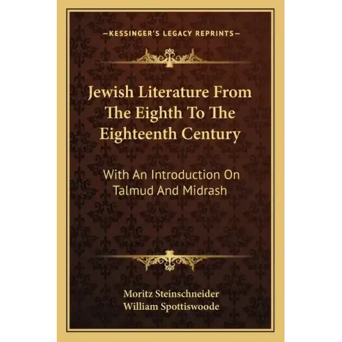 Jewish Literature from the Eighth to the Eighteenth Century: With an Introduction on Talmud and Midrash
