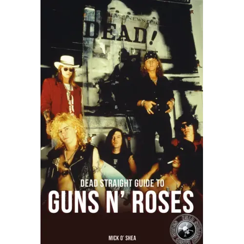 Dead Straight Guide to Guns 'n' Roses