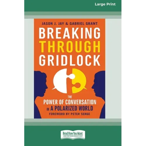 Breaking Through Gridlock: The Power of Conversation in a Polarized World [16 Pt Large Print Edition]