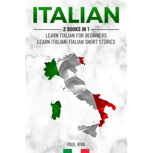 Italian: 2 Books in 1: Learn Italian For Beginners, Learn Italian: Italian Short Stories