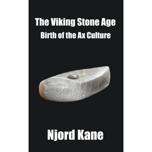 The Viking Stone Age: Birth of the Ax Culture