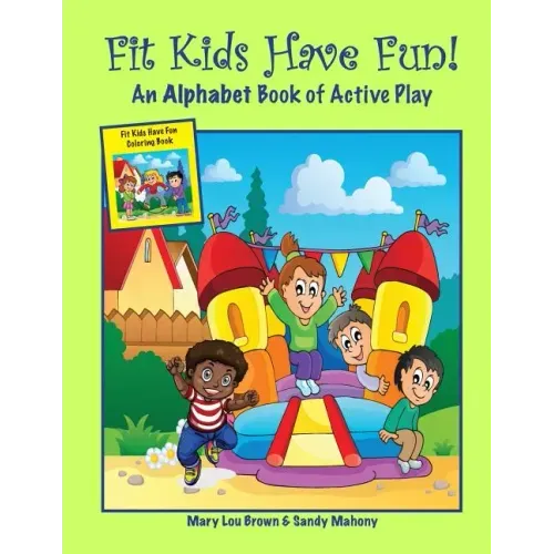 Fit Kids Have Fun! An Alphabet Book of Active Play