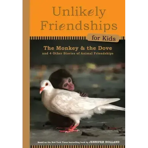 The Monkey and the Dove: And Four Other True Stories of Animal Friendships