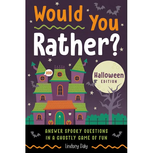 Would You Rather? Halloween Edition: Answer Spooky Questions in a Ghostly Game of Fun