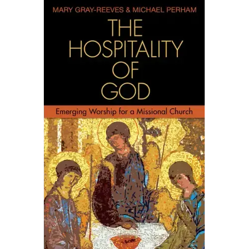 The Hospitality of God: Emerging Worship for a Missional Church