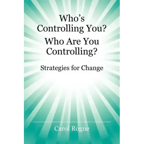 Who's Controlling You? Who Are You Controlling? - Strategies for Change