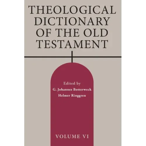 Theological Dictionary of the Old Testament, Volume VI: Volume 6