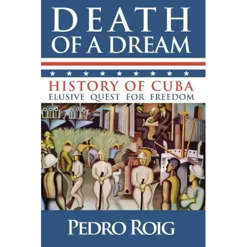 Death of a Dream: History of Cuba Elusive Quest for Freedom