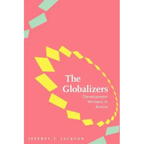 The Globalizers: Development Workers in Action