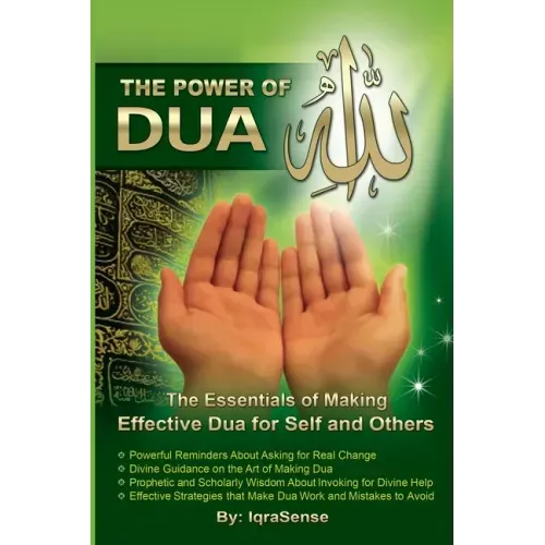 The Power of Dua (to Allah): An Essential Guide to Increase the Effectiveness of Making Dua to Allah