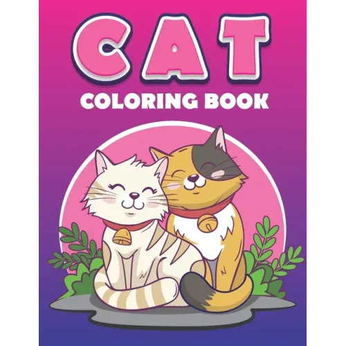 cat coloring book: Great Gift for Boys and Girls and adults .Animal Coloring Cat Books For Who Loved Cats And coloring