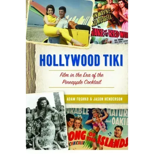Hollywood Tiki: Film in the Era of the Pineapple Cocktail