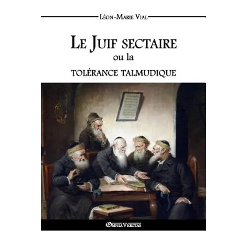 Le Juif sectaire ou la tolérance talmudique