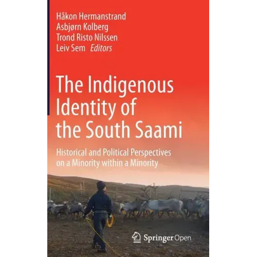 The Indigenous Identity of the South Saami: Historical and Political Perspectives on a Minority Within a Minority