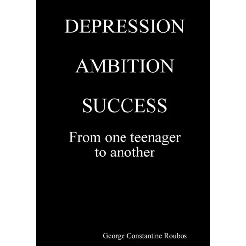 DEPRESSION, AMBITION, SUCCESS from One Teenager to Another