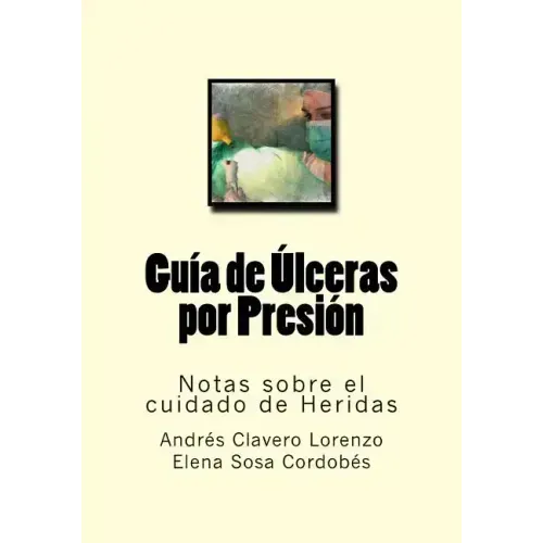 Guia de Ulceras por Presion: Notas sobre el cuidado de Heridas