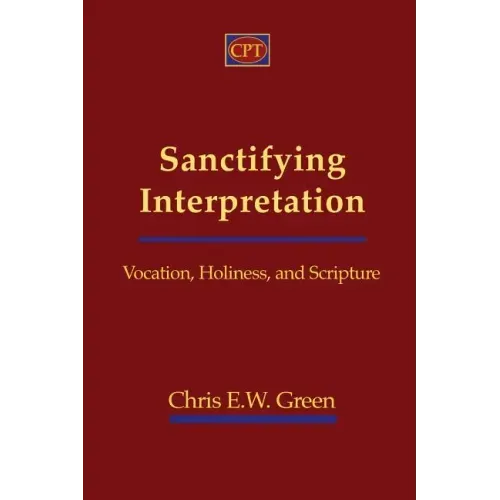 Sanctifying Interpretation: Vocation, Holiness, and Scripture