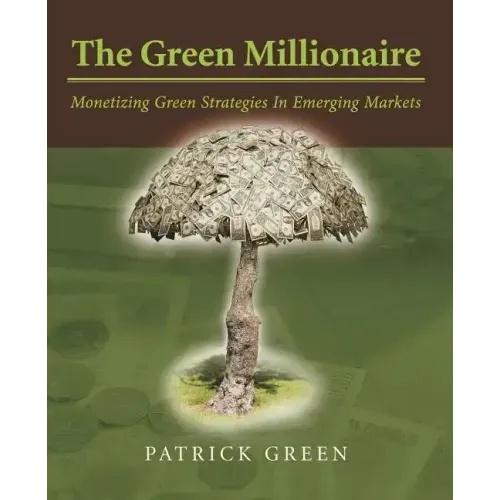 The Green Millionaire: Monetizing Green Strategies In Emerging Markets