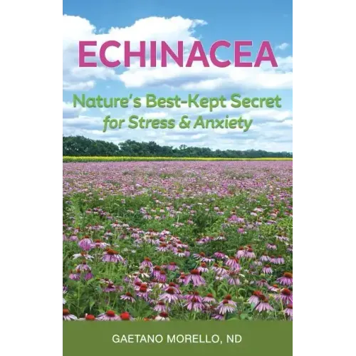 Echinacea: Nature's Best Kept Secret for Stress and Anxiety