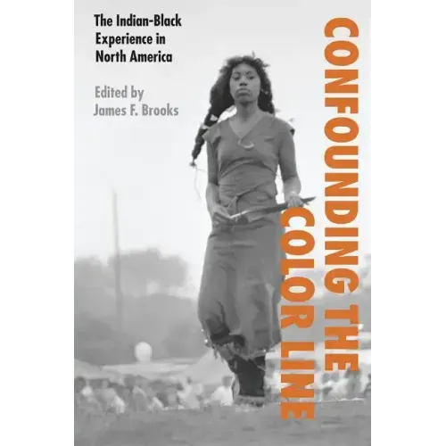 Confounding the Color Line: The Indian-Black Experience in North America