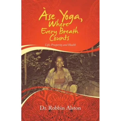 Àse Yoga, Where Every Breath Counts: Life, Prosperity and Health