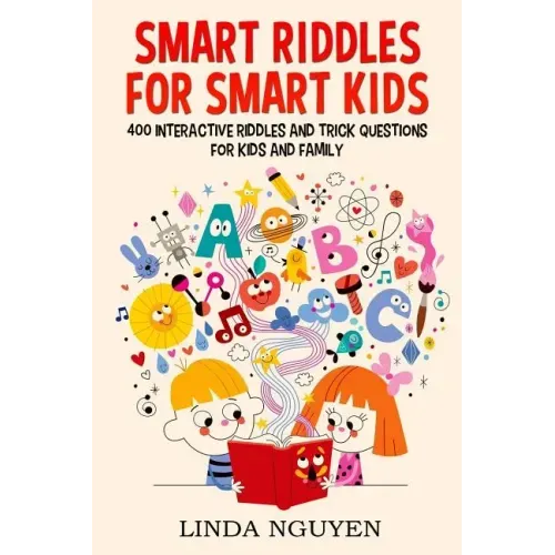Smart riddles for smart kids: 400 interactive riddles and trick questions for kids and family
