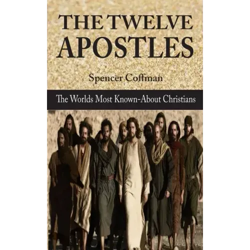 The Twelve Apostles: The World's Most Known-About Christians