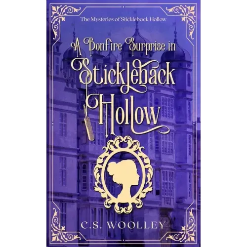 A Bonfire Surprise in Stickleback Hollow: A British Victorian Cozy Mystery