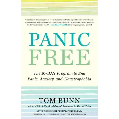 Panic Free: The 10-Day Program to End Panic, Anxiety, and Claustrophobia
