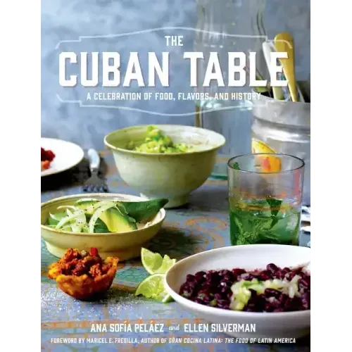 The Cuban Table: A Celebration of Food, Flavors, and History