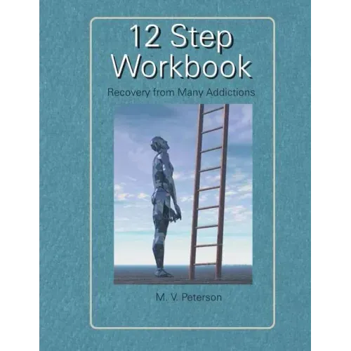 12 Step Workbook: Recovery from Many Addictions