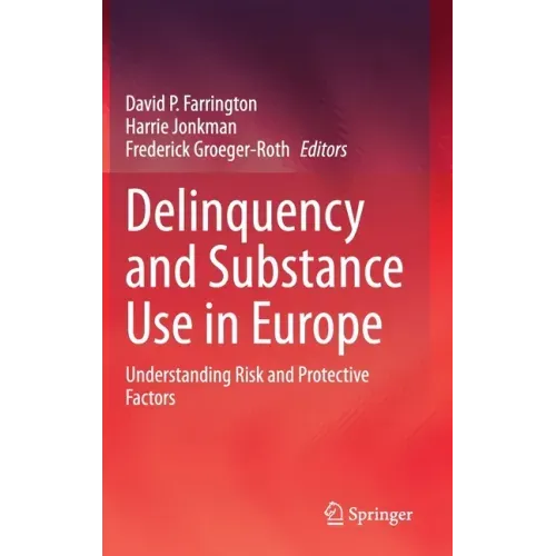 Delinquency and Substance Use in Europe: Understanding Risk and Protective Factors
