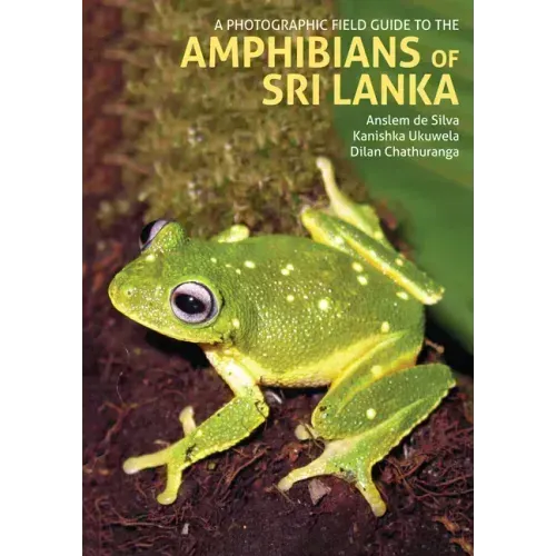 A Photographic Field Guide to the Amphibians of Sri Lanka