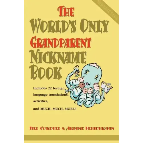 The World's Only Grandparent Nickname Book: Includes 22 Foreign Language Translations, Activities, and Much, Much, More!!