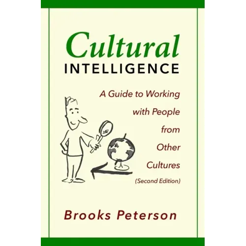 Cultural Intelligence: A Guide to Working with People from Other Cultures