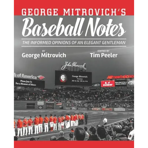 George Mitrovich's Baseball Notes: The Informed Opinions of an Elegant Gentleman