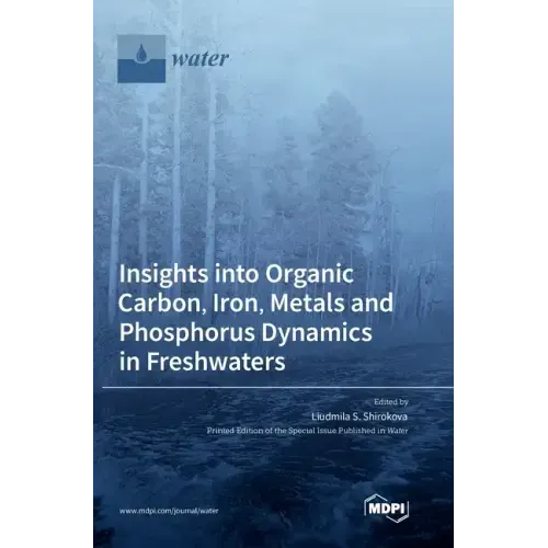 Insights into Organic Carbon, Iron, Metals and Phosphorus Dynamics in Freshwaters