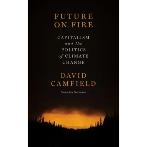 Future on Fire: Capitalism and the Politics of Climate Change