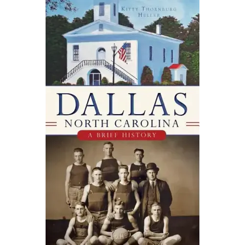 Dallas, North Carolina: A Brief History